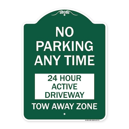 Signmission No Parking Anytime 24 Hour Active Driveway Tow Away Zone, Green & White Architectural, GW-1824-23773 A-DES-GW-1824-23773